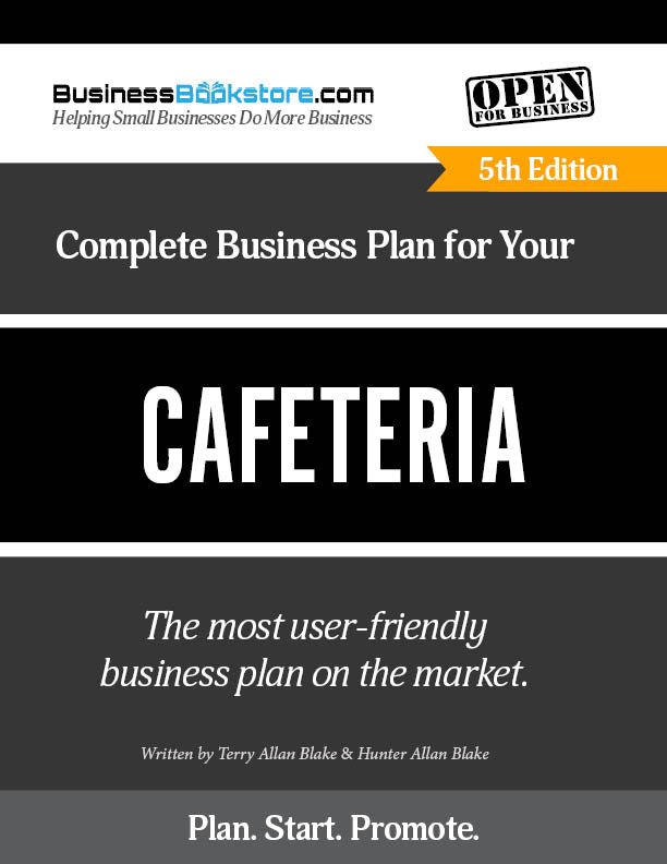 The Complete Business Plan for Your Cafeteria