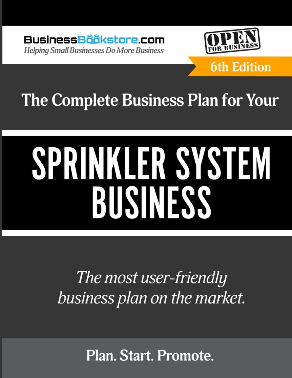 The Complete Business Plan for Your Sprinkler System Business