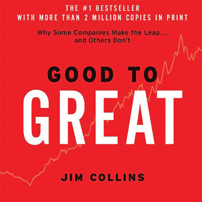 Good to Great: Why Some Companies Make the Leap… and Others Don't