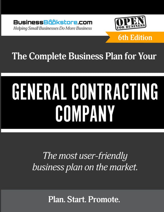 The Complete Business Plan for Your General Contracting Company