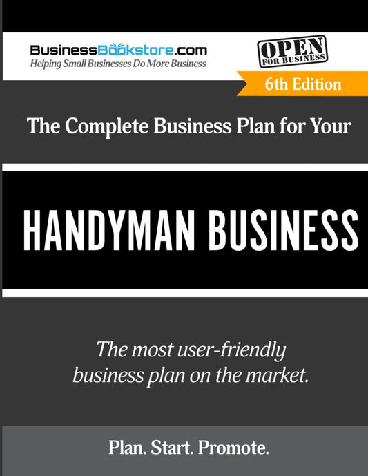 The Complete Business Plan for Your Handyman Business