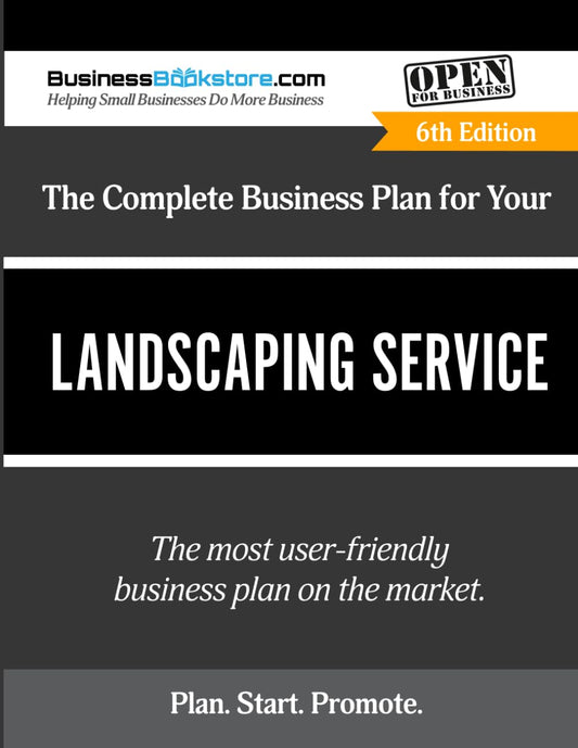 The Complete Business Plan for Your Landscaping Service