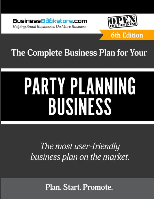 The Complete Business Plan for Your Party Planning Business