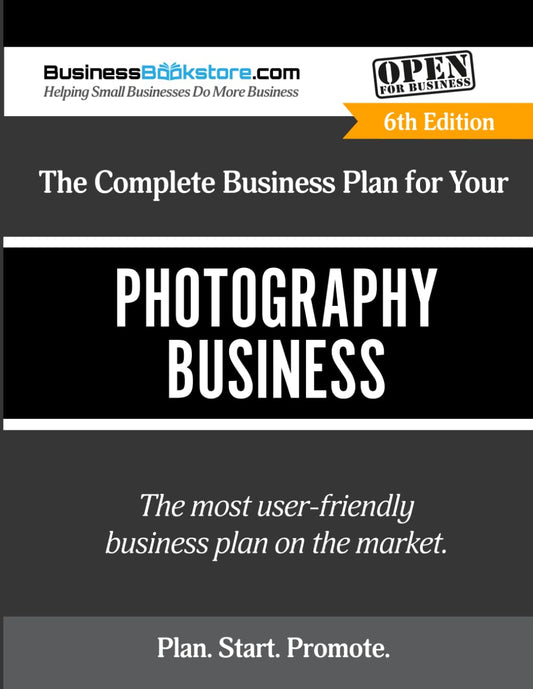The Complete Business Plan for Your Photography Business