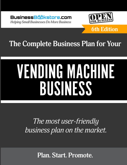 The Complete Business Plan for Your Vending Machine Business