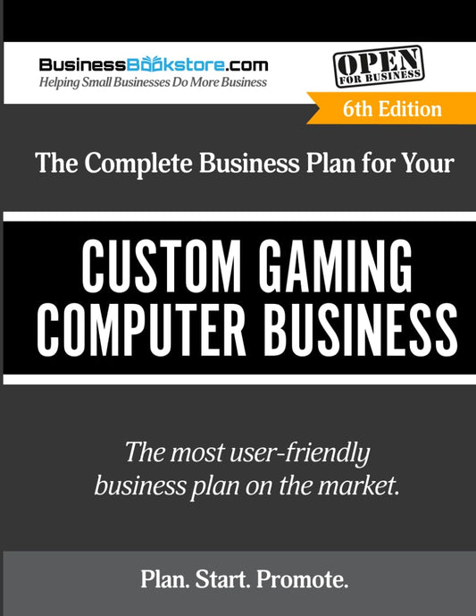 The Complete Business Plan for Your Custom Gaming Computer Business
