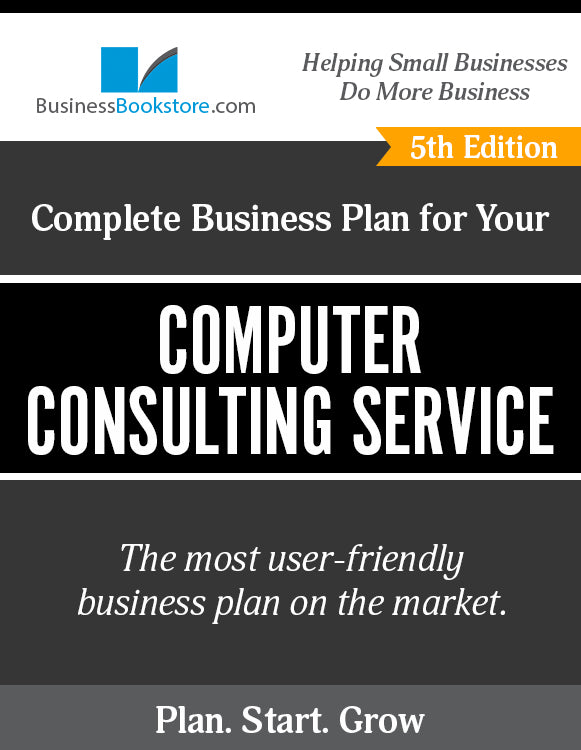How to Write A Business Plan for a Computer Consulting Service
